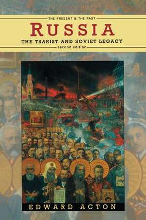 Russia: The Tsarist and Soviet Legacy de Edward Acton