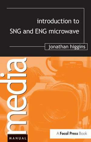 Introduction to SNG and ENG Microwave de Jonathan Higgins