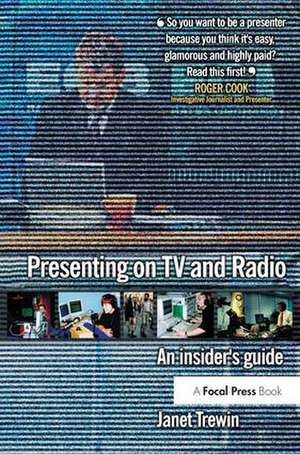 Presenting on TV and Radio: An insider's guide de Janet Trewin