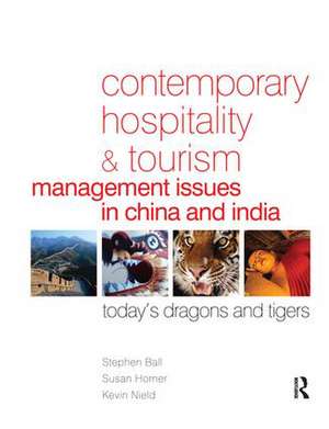 Contemporary Hospitality and Tourism Management Issues in China and India de Stephen Ball