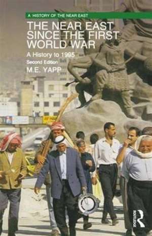 The Near East since the First World War: A History to 1995 de Malcolm Yapp