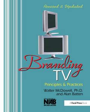 Branding TV: Principles and Practices de Walter McDowell