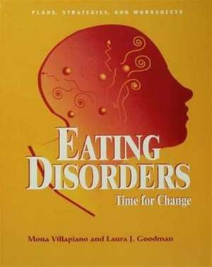 Eating Disorders: Time For Change: Plans, Strategies, and Worksheets de Mona Villapiano