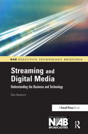 Streaming and Digital Media: Understanding the Business and Technology de Dan Rayburn