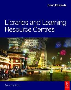 Libraries and Learning Resource Centres de Brian Edwards