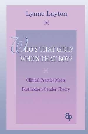 Who's That Girl? Who's That Boy?: Clinical Practice Meets Postmodern Gender Theory de Lynne Layton