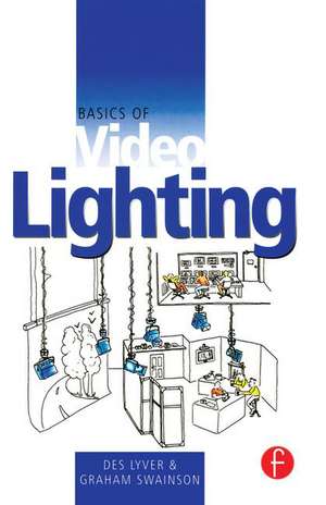 Basics of Video Lighting de Des Lyver