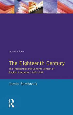 The Eighteenth Century: The Intellectual and Cultural Context of English Literature 1700-1789 de James Sambrook