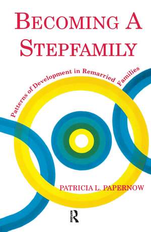 Becoming A Stepfamily: Patterns of Development in Remarried Families de Patricia L. Papernow