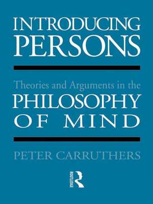 Introducing Persons: Theories and Arguments in the Philosophy of the Mind de Peter Carruthers