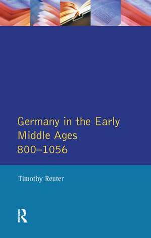 Germany in the Early Middle Ages c. 800-1056 de Timothy Reuter