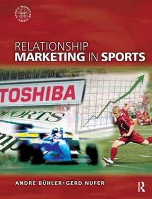 Relationship Marketing in Sports de Andre Buhler