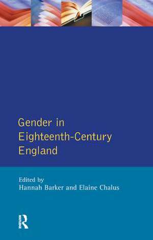 Gender in Eighteenth-Century England: Roles, Representations and Responsibilities de Hannah Barker