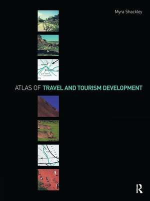 Atlas of Travel and Tourism Development de Myra Shackley