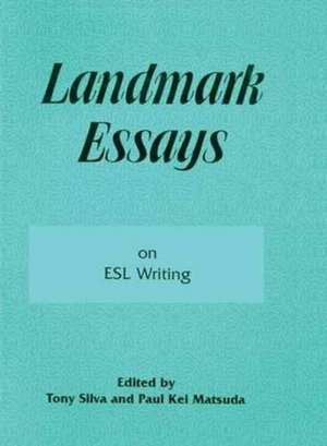 Landmark Essays on ESL Writing: Volume 17 de Tony Silva