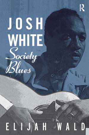 Josh White: Society Blues de Elijah Wald