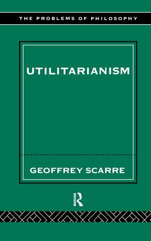 Utilitarianism de Geoffrey Scarre