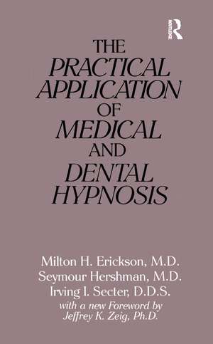 The Practical Application of Medical and Dental Hypnosis de Milton H. Erickson