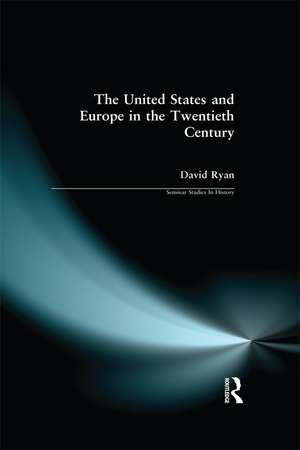 The United States and Europe in the Twentieth Century de David Ryan