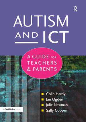 Autism and ICT: A Guide for Teachers and Parents de Colin Hardy