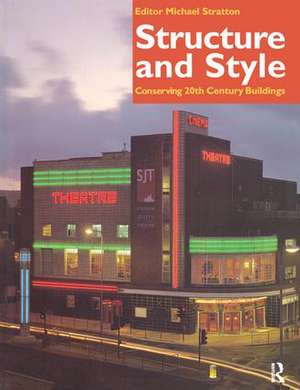 Structure and Style: Conserving Twentieth-Century Buildings de Michael Stratton