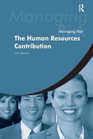 Managing Risk: The Human Resources Contribution de John Stevens