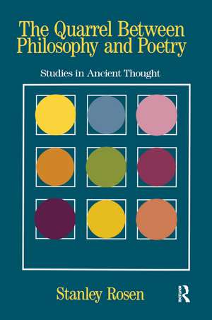 The Quarrel Between Philosophy and Poetry: Studies in Ancient Thought de Stanley Rosen