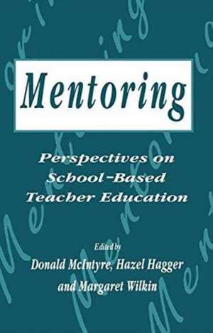 Mentoring: Perspectives on School-based Teacher Education de H. Hagger