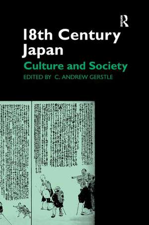 18th Century Japan: Culture and Society de C. Andrew Gerstle