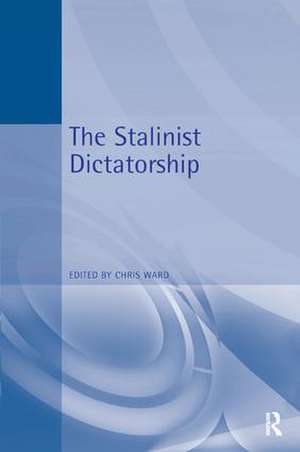 The Stalinist Dictatorship de Christoper Edward Ward