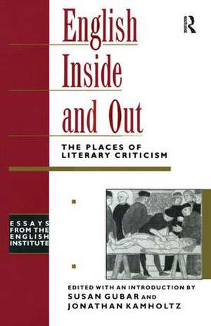 English Inside and Out: The Places of Literary Criticism de Susan Kamholtz Gubar