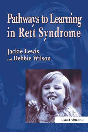 Pathways to Learning in Rett Syndrome de Debbie Wilson