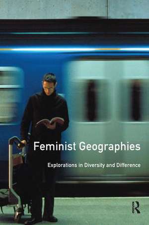 Feminist Geographies: Explorations in Diversity and Difference de Women and Geography Study Group