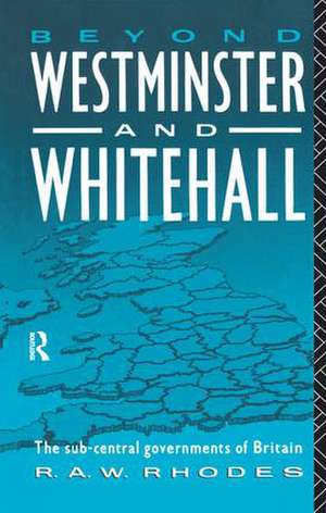 Beyond Westminster & Whitehall de R. A. Rhodes