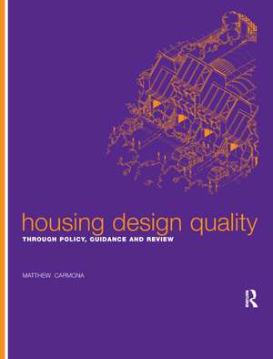 Housing Design Quality: Through Policy, Guidance and Review de Matthew Carmona