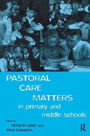 Pastoral Care Matters in Primary and Middle Schools de Tony Charlton