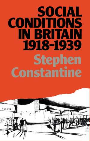 Social Conditions in Britain 1918-1939 de Stephen Constantine