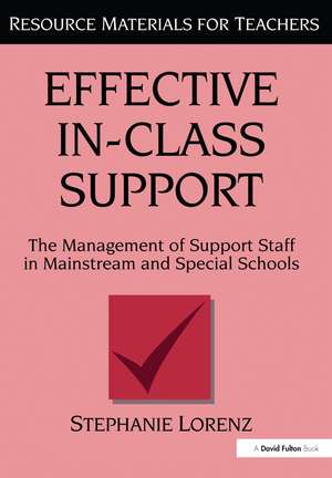 Effective In-Class Support: The Management of Support Staff in Mainstream and Special Schools de Stephanie Lorenz