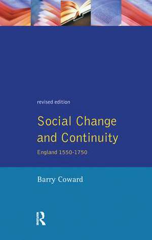 Social Change and Continuity: England 1550-1750 de Barry Coward