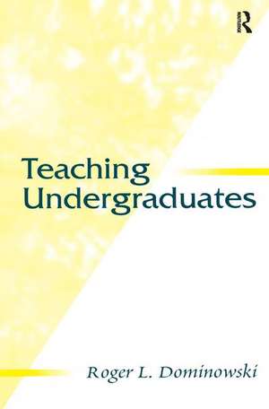 Teaching Undergraduates de Roger L. Dominowski