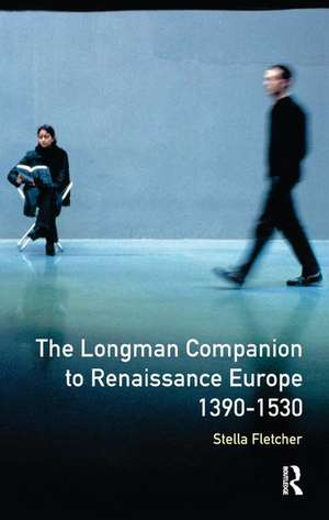 The Longman Companion to Renaissance Europe, 1390-1530 de Stella Fletcher