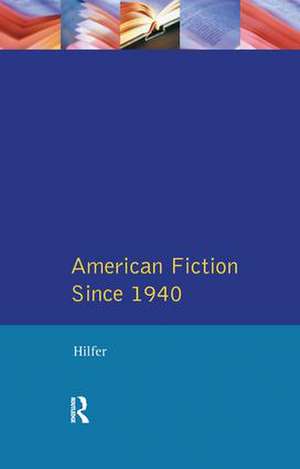 American Fiction Since 1940 de Tony Hilfer