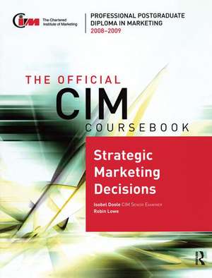 The Official CIM Coursebook: Strategic Marketing Decisions 2008-2009 de Isobel Doole