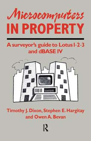 Microcomputers in Property: A surveyor's guide to Lotus 1-2-3 and dBASE IV de O. Bevan