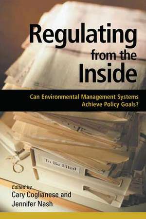 Regulating from the Inside: Can Environmental Management Systems Achieve Policy Goals de Cary Coglianese