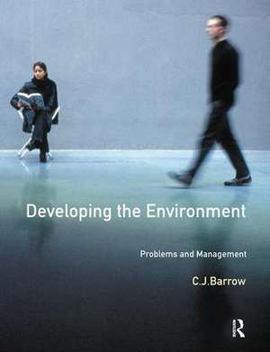 Developing The Environment: Problems & Management de C Barrow