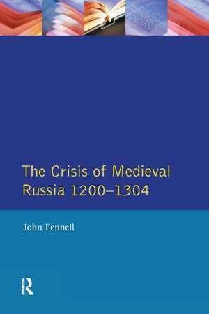 The Crisis of Medieval Russia 1200-1304 de John Fennell