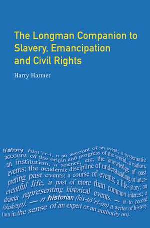 Longman Companion to Slavery, Emancipation and Civil Rights de Harry Harmer