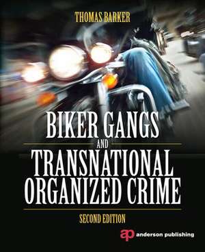 Biker Gangs and Transnational Organized Crime de Thomas Barker