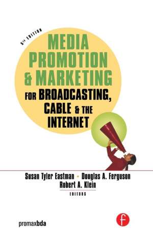 Media Promotion & Marketing for Broadcasting, Cable & the Internet de Susan Tyler Eastman